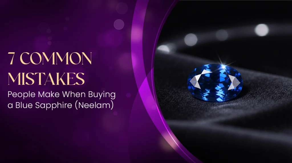 Mistakes People Make When Buying a Neelam Stone